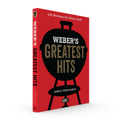 Weber's Greatest Hits Cookbook